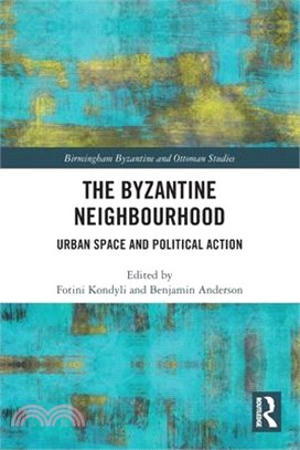 The Byzantine Neighbourhood: Urban Space and Political Action