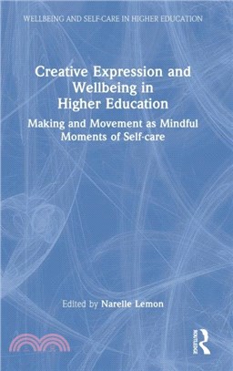 Creative Expression and Wellbeing in Higher Education：Making and Movement as Mindful Moments of Self-care