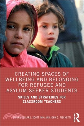 Creating Spaces of Wellbeing and Belonging for Refugee and Asylum-Seeker Students：Skills and Strategies for Classroom Teachers