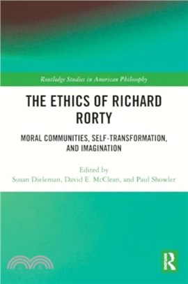 The Ethics of Richard Rorty：Moral Communities, Self-Transformation, and Imagination