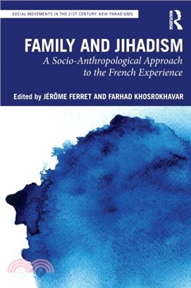 Family and Jihadism：A Socio-Anthropological Approach to the French Experience