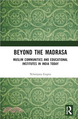 Beyond the Madrasa：Muslim Communities and Educational Institutes in India Today