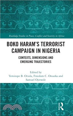 Boko Haram's Terrorist Campaign in Nigeria：Contexts, Dimensions and Emerging Trajectories