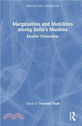 Marginalities and Mobilities among India's Muslims：Elusive Citizenship