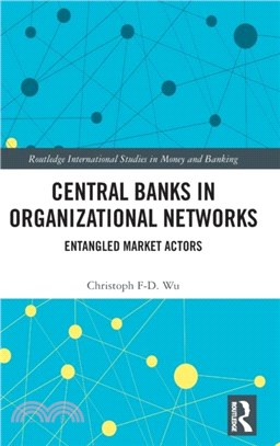 Central Banks in Organizational Networks：Entangled Market Actors