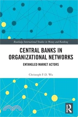 Central Banks in Organizational Networks: Entangled Market Actors