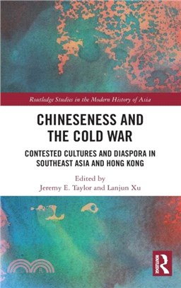 Chineseness and the Cold War：Contested Cultures and Diaspora in Southeast Asia and Hong Kong