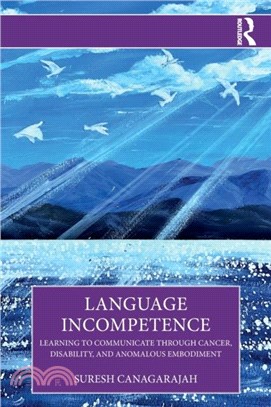 Language Incompetence：Learning to Communicate through Cancer, Disability, and Anomalous Embodiment