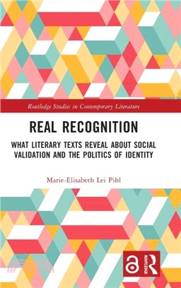 Real Recognition：What Literary Texts Reveal about Social Validation and the Politics of Identity