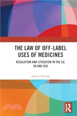 The Law of Off-label Uses of Medicines：Regulation and Litigation in the EU, UK and USA