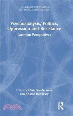 Psychoanalysis, Politics, Oppression and Resistance：Lacanian Perspectives