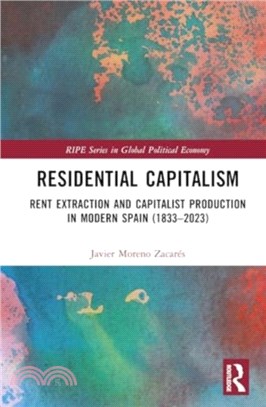 Residential Capitalism：Rent Extraction and Capitalist Production in Modern Spain (1833??023)