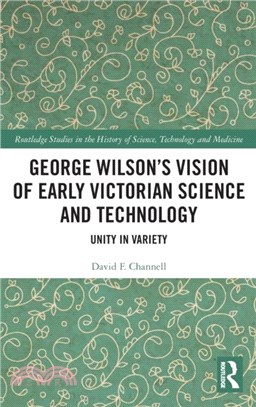 George Wilson's Vision of Early Victorian Science and Technology：Unity in Variety