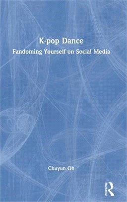 K-Pop Dance: Fandoming Yourself on Social Media