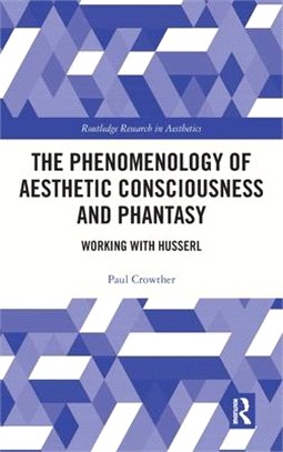 The Phenomenology of Aesthetic Consciousness and Phantasy: Working with Husserl