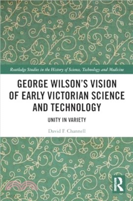 George Wilson's Vision of Early Victorian Science and Technology：Unity in Variety