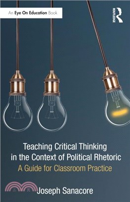 Teaching Critical Thinking in the Context of Political Rhetoric：A Guide for Classroom Practice