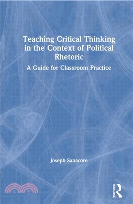 Teaching Critical Thinking in the Context of Political Rhetoric：A Guide for Classroom Practice