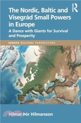 The Nordic, Baltic and Visegrad Small Powers in Europe：A Dance with Giants for Survival and Prosperity