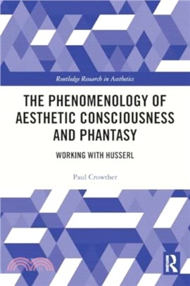 The Phenomenology of Aesthetic Consciousness and Phantasy：Working with Husserl