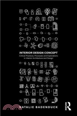 Interior Design Concept：Critical Practices, Processes and Explorations in Interior Architecture and Design