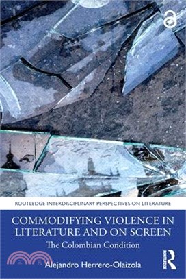 Commodifying Violence in Literature and on Screen: The Colombian Condition