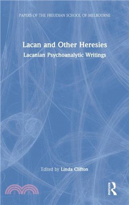 Lacan and Other Heresies：Lacanian Psychoanalytic Writings