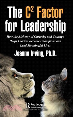 The C(2) Factor for Leadership：How the Alchemy of Curiosity and Courage Helps Leaders Become Champions and Lead Meaningful Lives