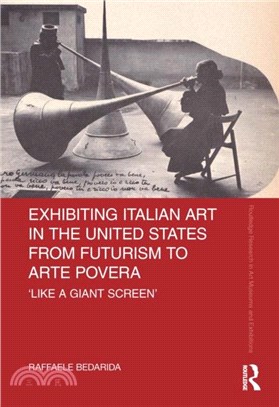 Exhibiting Italian Art in the United States from Futurism to Arte Povera：'Like a Giant Screen'