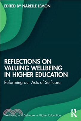 Reflections on Valuing Wellbeing in Higher Education：Reforming our Acts of Self-care