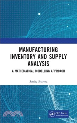 Manufacturing Inventory and Supply Analysis：A Mathematical Modelling Approach
