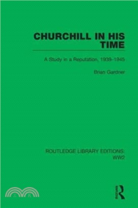 Churchill in his Time：A Study in a Reputation, 1939-1945