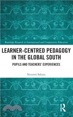 Learner-Centred Pedagogy in the Global South：Pupils and Teachers' Experiences