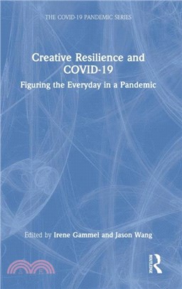 Creative Resilience and COVID-19：Figuring the Everyday in a Pandemic