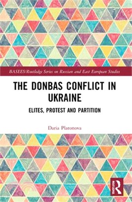 The Donbas Conflict in Ukraine: Elites, Protest, and Partition