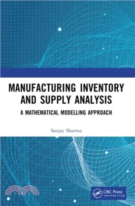 Manufacturing Inventory and Supply Analysis：A Mathematical Modelling Approach