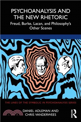 Psychoanalysis and the New Rhetoric：Freud, Burke, Lacan, and Philosophy's Other Scenes