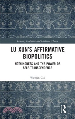 Lu Xun's Affirmative Biopolitics：Nothingness and the Power of Self-Transcendence