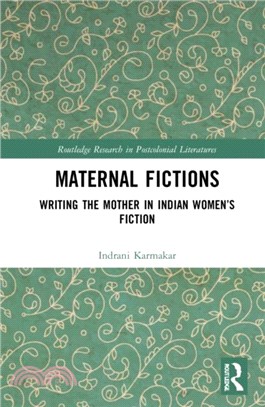 Maternal Fictions：Writing the Mother in Indian Women's Fiction