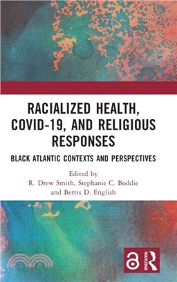 Racialized Health, COVID-19, and Religious Responses：Black Atlantic Contexts and Perspectives