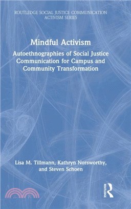 Mindful Activism：Autoethnographies of Social Justice Communication for Campus and Community Transformation