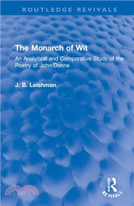 The Monarch of Wit：An Analytical and Comparative Study of the Poetry of John Donne