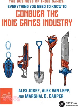 The Business of Indie Games：Everything You Need to Know to Conquer the Indie Games Industry