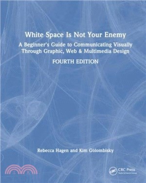 White Space Is Not Your Enemy：A Beginner's Guide to Communicating Visually Through Graphic, Web & Multimedia Design