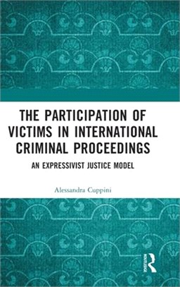 The Participation of Victims in International Criminal Proceedings: An Expressivist Justice Model