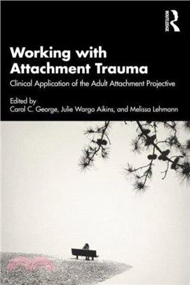 Working with Attachment Trauma：Clinical Application of the Adult Attachment Projective