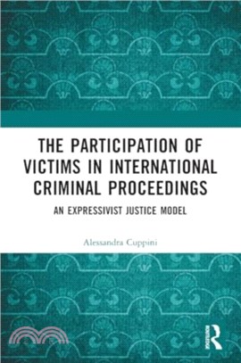 The Participation of Victims in International Criminal Proceedings：An Expressivist Justice Model
