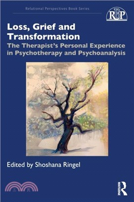 Loss, Grief and Transformation：The Therapist's Personal Experience in Psychotherapy and Psychoanalysis