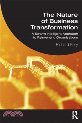 The Nature of Business Transformation：A Swarm Intelligent Approach to Reinventing Organisations