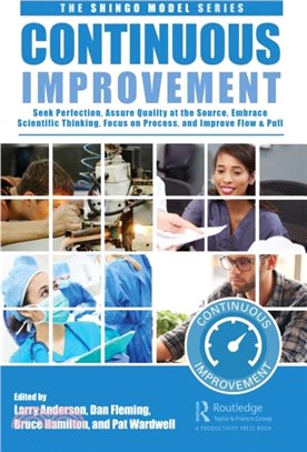 Continuous Improvement：Seek Perfection, Assure Quality at its Source, Embrace Scientific Thinking, Focus on Process, and Improve Flow & Pull